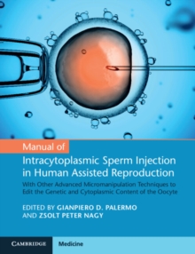 Image for Manual of intracytoplasmic sperm injection in human assisted reproduction  : with other advanced micromanipulation techniques to edit the genetic and cytoplasmic content of the oocyte