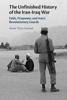 Image for The Unfinished History of the Iran-Iraq War