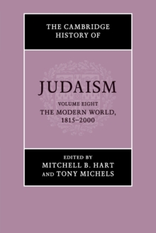 Cambridge History of Judaism: Volume 8, The Modern World, 1815-2000