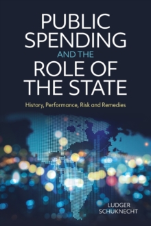 Image for Public spending and the role of the state  : history, performance, risk and remedies