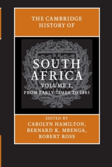 Cambridge History of South Africa: Volume 1, From Early Times to 1885