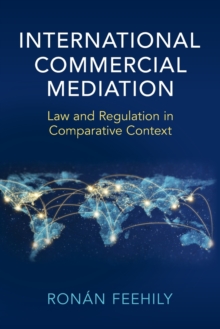 International Commercial Mediation: Law and Regulation in Comparative Context