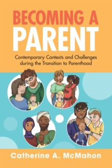 Becoming a Parent: Contemporary Contexts and Challenges during the Transition to Parenthood