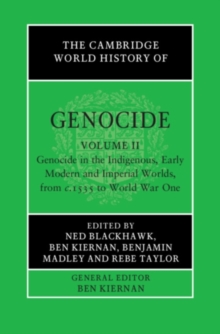 Image for The Cambridge World History of Genocide. Volume II Genocide in the Indigenous, Early Modern and Imperial Worlds, from C.1535 to World War One