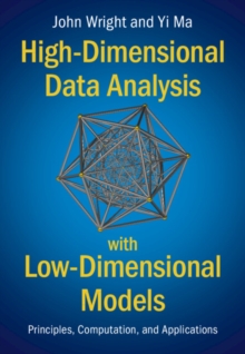Image for High-Dimensional Data Analysis With Low-Dimensional Models: Principles, Computation, and Applications