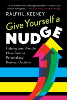 Image for Give yourself a nudge: helping smart people make smarter personal and business decisions
