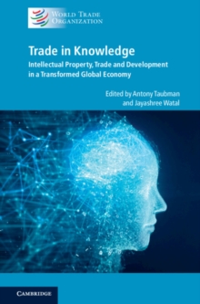 Image for Trade in knowledge: intellectual property, trade and development in a transformed global economy