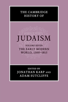 Cambridge History of Judaism: Volume 7, The Early Modern World, 1500-1815