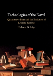 Image for Technologies of the novel  : quantitative data and the evolution of literary systems