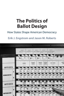 The Politics of Ballot Design: How States Shape American Democracy