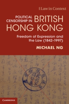 Image for Political censorship in British Hong Kong  : freedom of expression and the law (1842-1997)