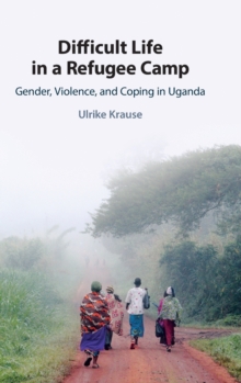 Difficult Life in a Refugee Camp: Gender, Violence, and Coping in Uganda