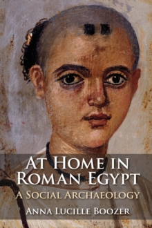 At Home in Roman Egypt: A Social Archaeology