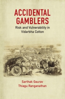 Accidental Gamblers: Risk and Vulnerability in Vidarbha Cotton