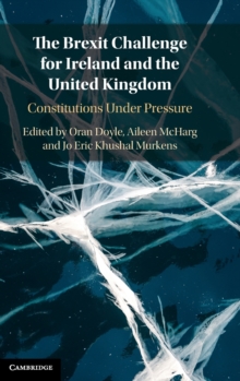 The Brexit Challenge for Ireland and the United Kingdom: Constitutions Under Pressure