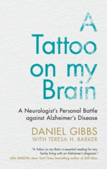 A Tattoo on my Brain: A Neurologist’s Personal Battle against Alzheimer’s Disease