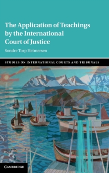 Image for The Application of Teachings by the International Court of Justice