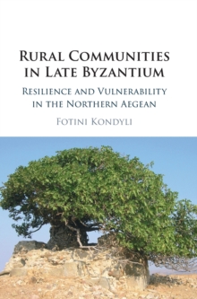 Image for Rural communities in Late Byzantium  : resilience and vulnerability in the Northern Aegean