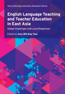 Image for English Language Teaching and Teacher Education in East Asia: Global Challenges and Local Responses