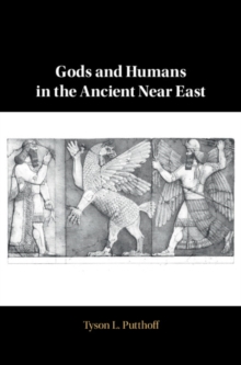 Image for Gods and Humans in the Ancient Near East