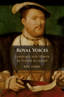 Image for Royal Voices: Language and Power in Tudor England