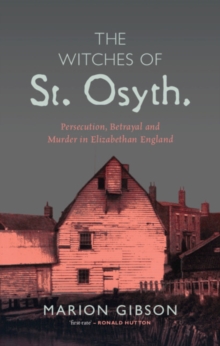 Image for The Witches of St Osyth: Persecution, Betrayal and Murder in Elizabethan England