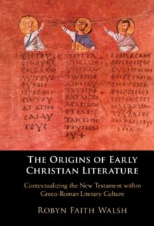 Image for Origins of Early Christian Literature: Contextualizing the New Testament Within Greco-Roman Literary Culture