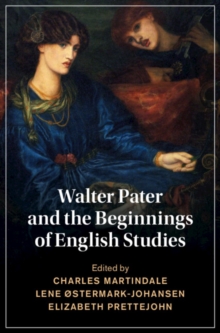 Image for Walter Pater and the Beginnings of English Studies