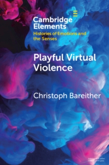 Image for Playful virtual violence: an ethnography of emotional practices in video games