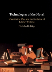 Image for Technologies of the Novel: Quantitative Data and the Evolution of Literary Systems