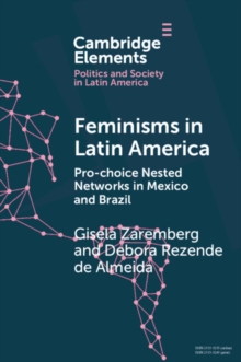 Image for Feminisms in Latin America: Pro-Choice Nested Networks in Mexico and Brazil