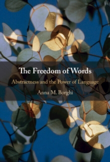 Image for The freedom of words: abstractness and the power of language