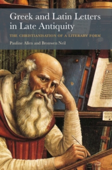 Image for Greek and Latin letters in late antiquity: the Christianisation of a literary form