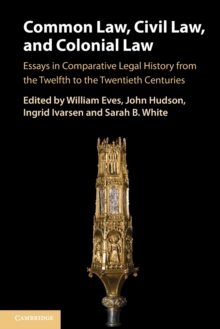 Common Law, Civil Law, and Colonial Law: Essays in Comparative Legal History from the Twelfth to the Twentieth Centuries