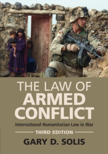 The Law of Armed Conflict: International Humanitarian Law in War