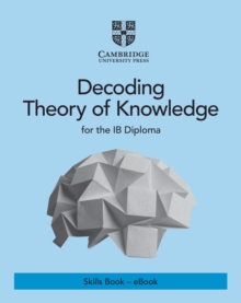 Image for Decoding Theory of Knowledge for the IB Diploma Skills Book - eBook: Themes, Skills and Assessment
