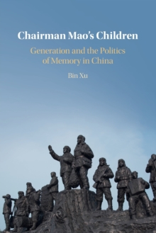 Chairman Mao’s Children: Generation and the Politics of Memory in China