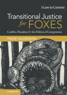 Image for Transitional Justice for Foxes: Conflict, Pluralism and the Politics of Compromise