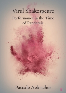 Viral Shakespeare: Performance in the Time of Pandemic