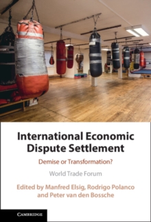 Image for International Economic Dispute Settlement: Demise or Transformation?