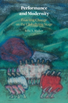 Image for Performance and modernity: enacting change on the globalizing stage