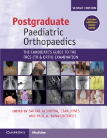 Postgraduate Paediatric Orthopaedics: The Candidate’s Guide to the FRCS(Tr&Orth) Examination