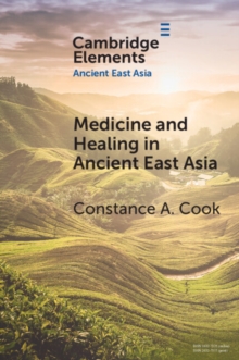 Image for Medicine and Healing in Ancient East Asia: A View from Excavated Texts