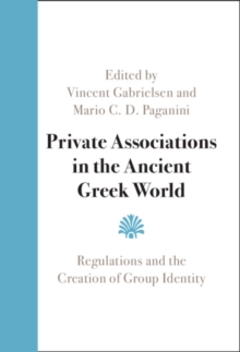 Image for Private Associations in the Ancient Greek World: Regulations and the Creation of Group Identity