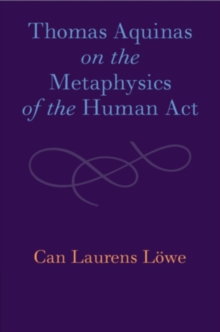 Thomas Aquinas on the Metaphysics of the Human Act