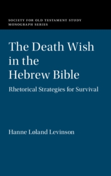 Image for The Death Wish in the Hebrew Bible: Rhetorical Strategies for Survival
