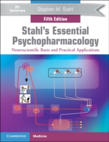 Stahl’s Essential Psychopharmacology: Neuroscientific Basis and Practical Applications