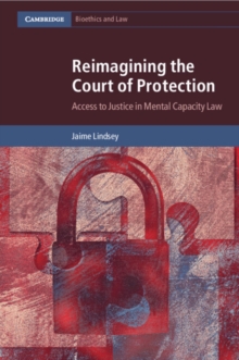 Image for Reimagining the Court of Protection : Access to Justice in Mental Capacity Law