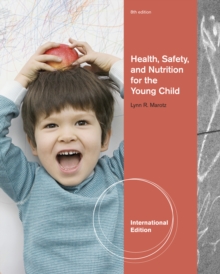 Health, Safety, and Nutrition for the Young Child, International Edition