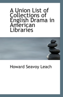 A Union List of Collections of English Drama in American Libraries